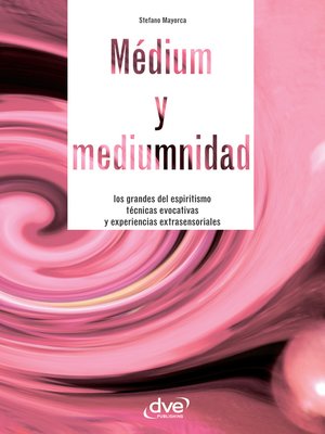 cover image of Médium y mediumnidad. Los grandes del espiritismo, técnicas evocativas y experiencias extrasensoriales